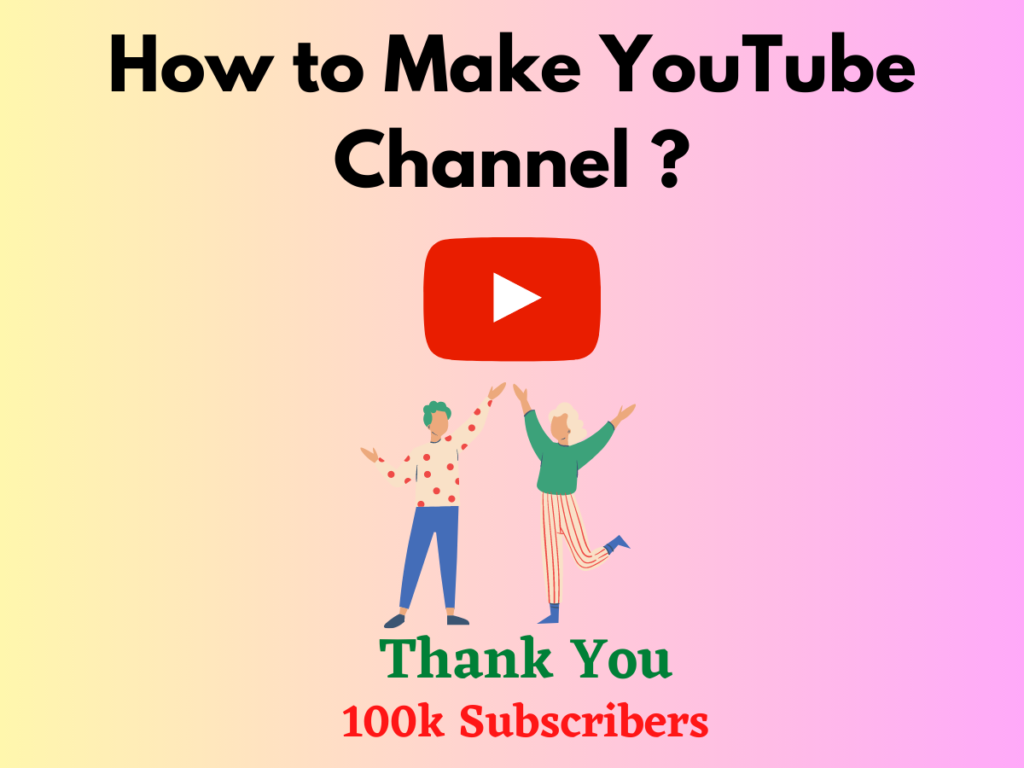How to make YouTube Channel.
