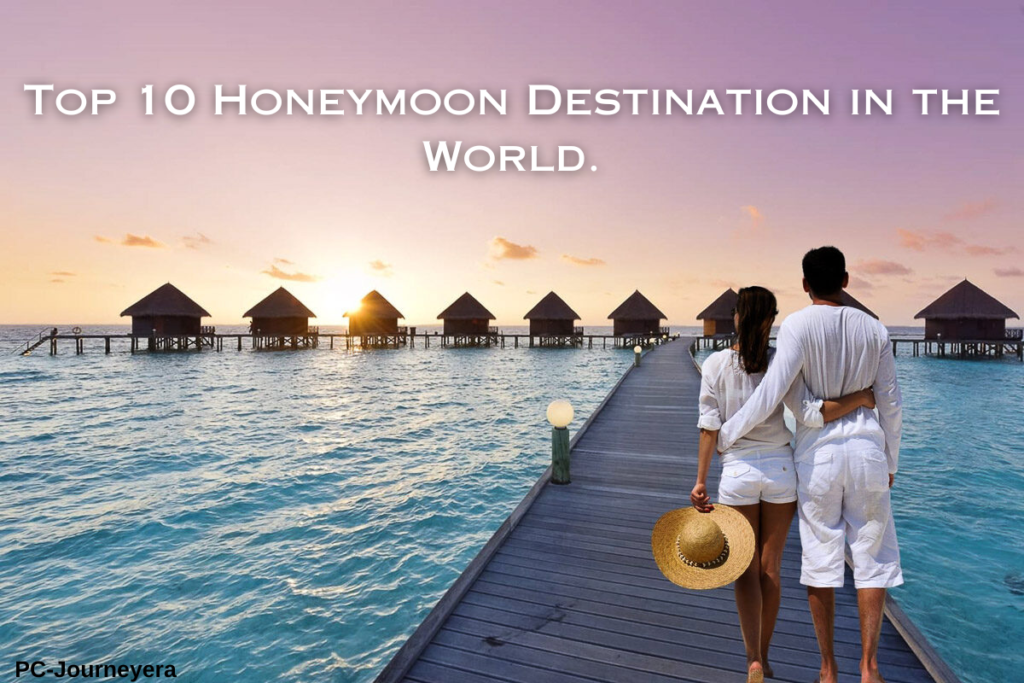 Top 10 Honeymoon Destination in the World.